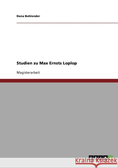 Studien zu Max Ernsts Loplop Dana Bohlender 9783638705226 Grin Verlag