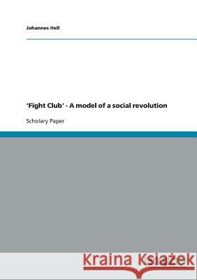 'Fight Club' - A model of a social revolution Johannes Hell 9783638705394 Grin Verlag