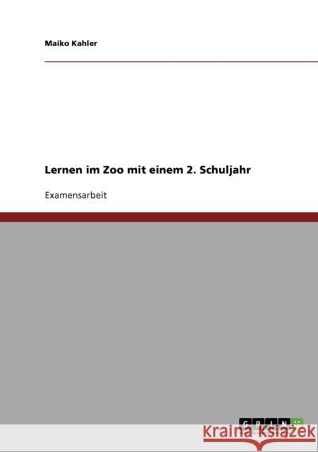 Lernen im Zoo mit einem 2. Schuljahr Maiko Kahler 9783638706056 Grin Verlag