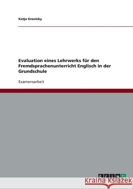 Englisch in der Grundschule. Evaluation eines Lehrwerks für den Fremdsprachenunterricht. Krenicky-Albert, Katja 9783638707206