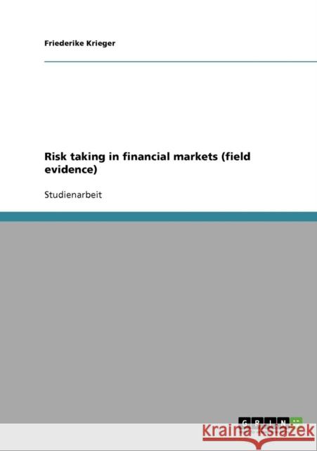 Risk taking in financial markets (field evidence) Friederike Krieger 9783638708517