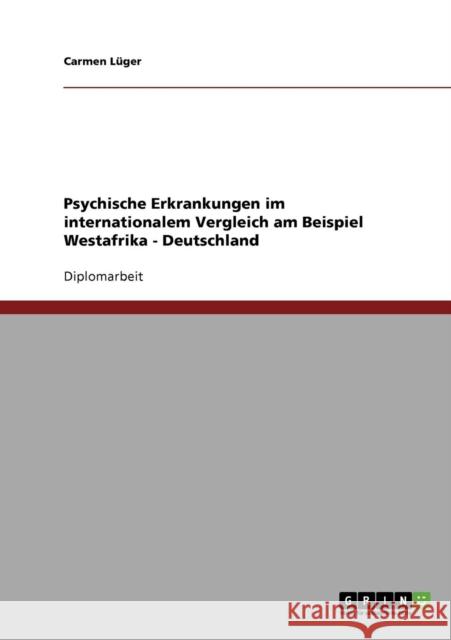 Psychische Erkrankungen im internationalem Vergleich am Beispiel Westafrika - Deutschland Carmen Luger 9783638708661