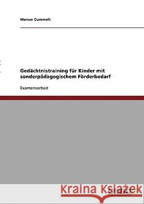 Gedächtnistraining für Kinder mit sonderpädagogischem Förderbedarf Gummelt, Marcus 9783638709095 Grin Verlag