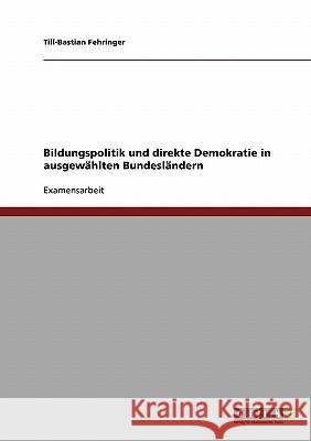 Bildungspolitik und direkte Demokratie in ausgewählten Bundesländern Fehringer, Till-Bastian 9783638710299 Grin Verlag