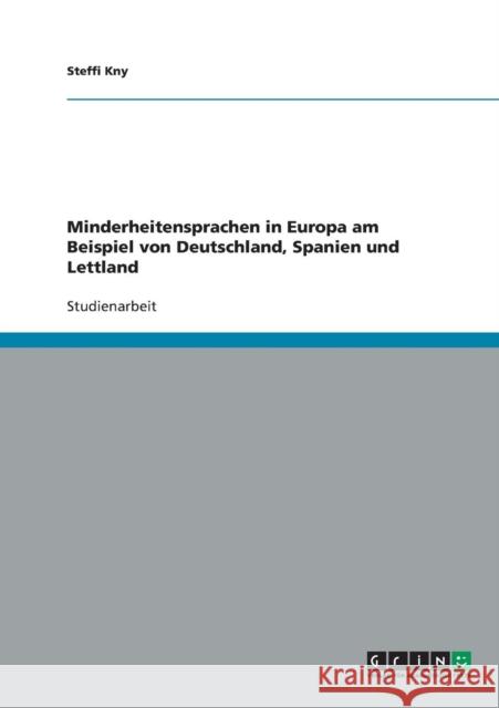 Minderheitensprachen in Europa am Beispiel von Deutschland, Spanien und Lettland Steffi Kny 9783638711746 Grin Verlag