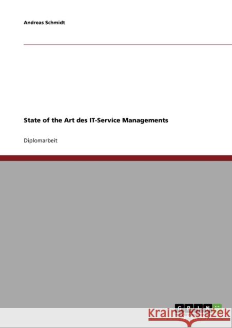 State of the Art des IT-Service Managements: Stand 2007 Schmidt, Andreas 9783638712064