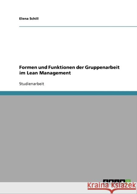 Formen und Funktionen der Gruppenarbeit im Lean Management Elena Schill 9783638712101 Grin Verlag