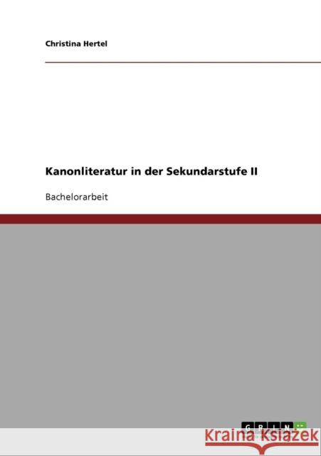 Kanonliteratur in der Sekundarstufe II Christina Hertel 9783638712330