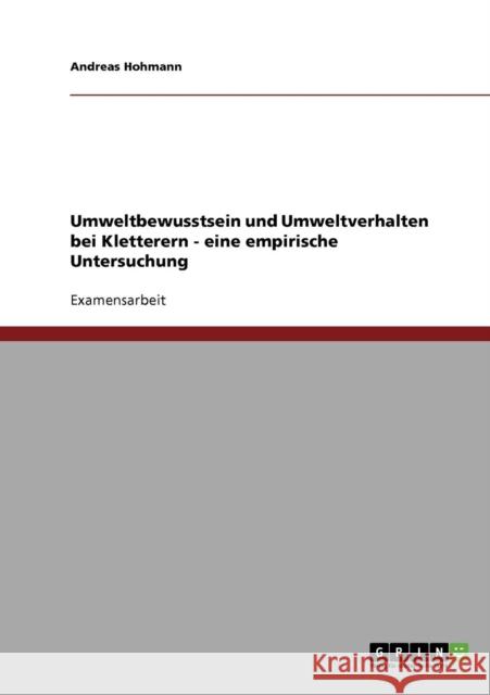 Umweltbewusstsein und Umweltverhalten bei Kletterern - eine empirische Untersuchung Andreas Hohmann 9783638713344