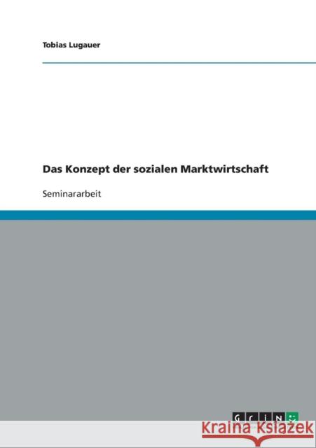 Das Konzept der sozialen Marktwirtschaft Tobias Lugauer 9783638714945 Grin Verlag