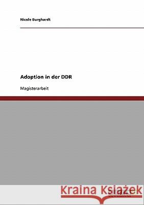 Adoption in der DDR Burghardt, Nicole 9783638715058 Grin Verlag