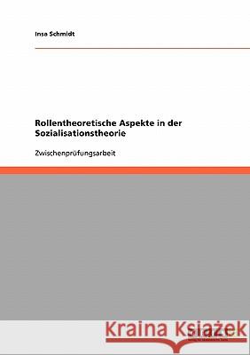 Rollentheoretische Aspekte in der Sozialisationstheorie Insa Schmidt 9783638717557 Grin Verlag