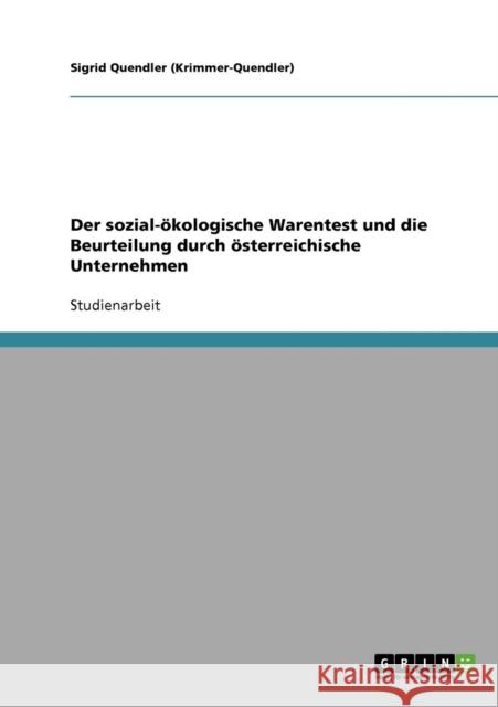 Der sozial-ökologische Warentest und die Beurteilung durch österreichische Unternehmen Quendler (Krimmer-Quendler), Sigrid 9783638717625
