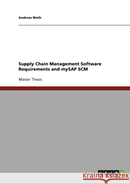 Supply Chain Management Software Requirements and mySAP SCM Andreas Weth 9783638721370 Grin Verlag