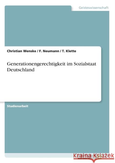 Generationengerechtigkeit im Sozialstaat Deutschland Christian Wenske F. Neumann T. Klette 9783638721493 Grin Verlag