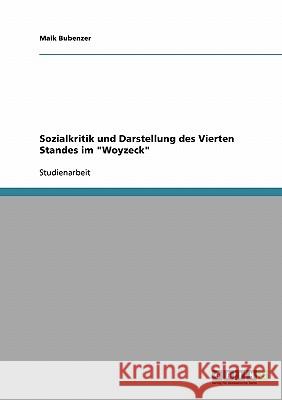 Sozialkritik und Darstellung des Vierten Standes im Woyzeck Bubenzer, Maik 9783638725057