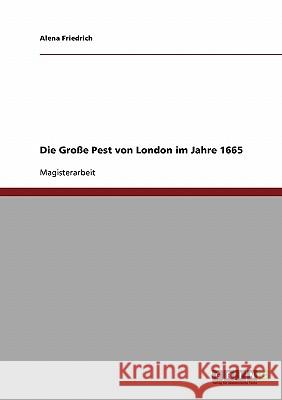 Die Große Pest von London im Jahre 1665 Friedrich, Alena 9783638725798 Grin Verlag