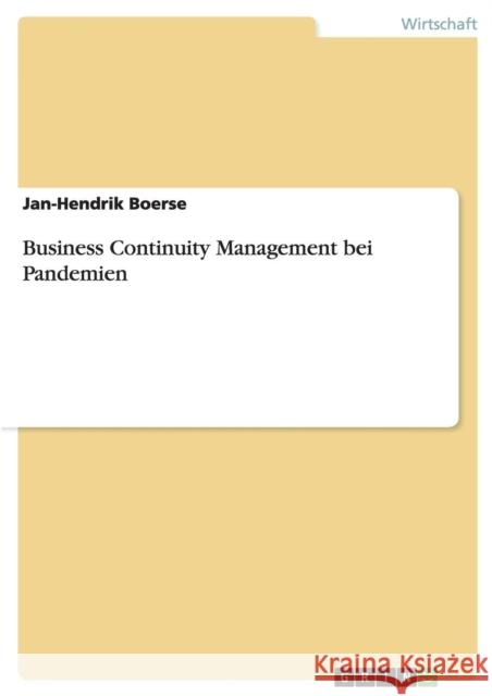 Business Continuity Management bei Pandemien Jan-Hendrik Boerse 9783638727266 Grin Verlag