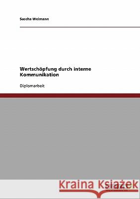 Wertschöpfung durch interne Kommunikation Weimann, Sascha 9783638729550 Grin Verlag