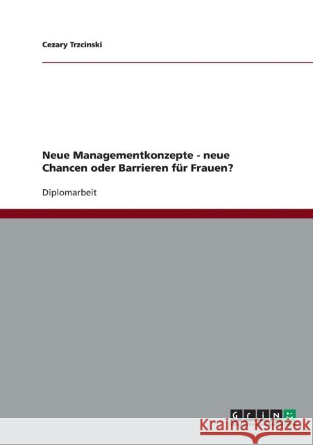 Neue Managementkonzepte - neue Chancen oder Barrieren für Frauen? Trzcinski, Cezary 9783638729918 Grin Verlag