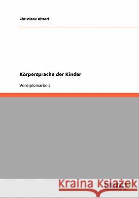 Körpersprache der Kinder Bittorf, Christiane   9783638731591