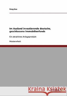 Im Ausland investierende deutsche, geschlossene Immobilienfonds: Ein attraktives Anlageprodukt Hao, Peng 9783638737494 Grin Verlag