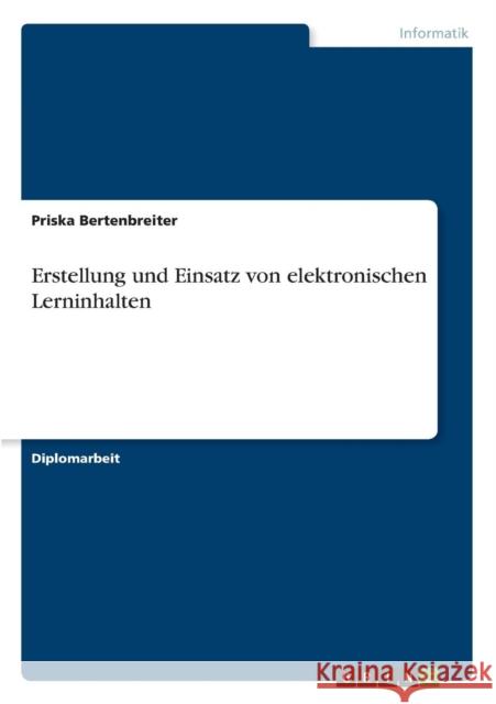 Erstellung und Einsatz von elektronischen Lerninhalten Priska Bertenbreiter 9783638737616 Grin Verlag