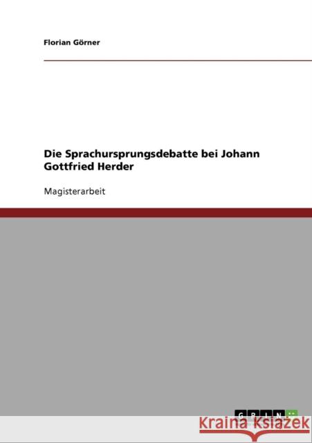 Die Sprachursprungsdebatte bei Johann Gottfried Herder Florian Gorner 9783638737883 Grin Verlag