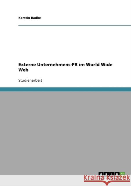 Externe Unternehmens-PR im World Wide Web Kerstin Radke 9783638739573