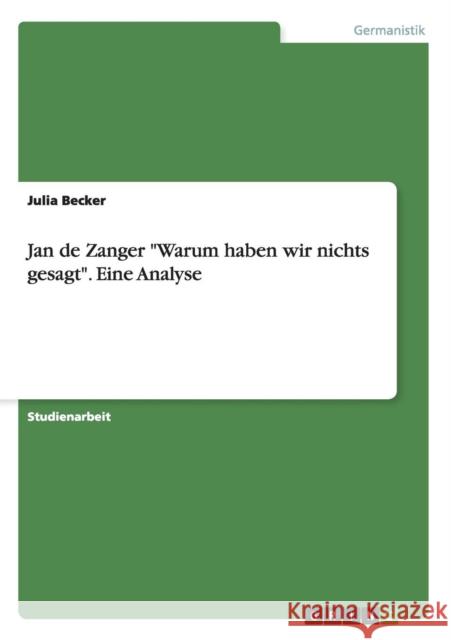 Jan de Zanger Warum haben wir nichts gesagt. Eine Analyse Julia Becker 9783638739702