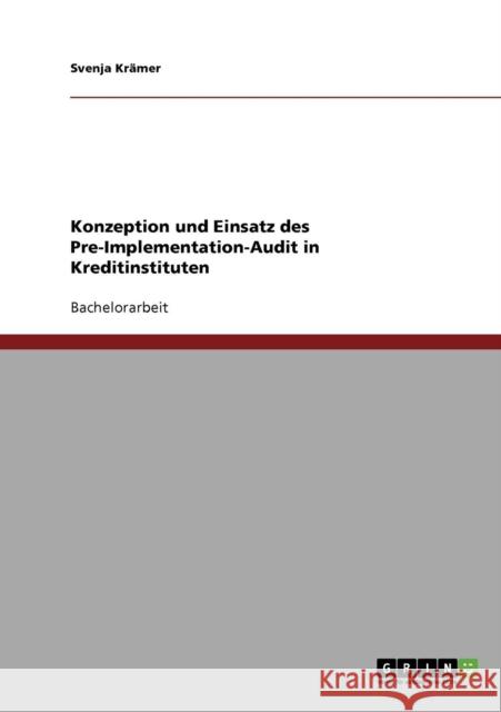 Konzeption und Einsatz des Pre-Implementation-Audit in Kreditinstituten Svenja Kramer 9783638739955 Grin Verlag