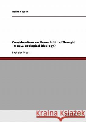 Considerations on Green Political Thought - A new, ecological ideology? Florian Heyden 9783638740845 Grin Verlag
