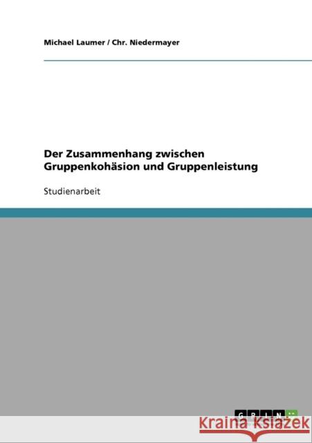 Der Zusammenhang zwischen Gruppenkohäsion und Gruppenleistung Laumer, Michael 9783638741972 Grin Verlag