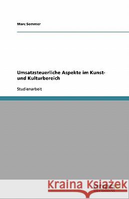 Umsatzsteuerliche Aspekte im Kunst- und Kulturbereich Marc Sommer 9783638748278 Grin Verlag