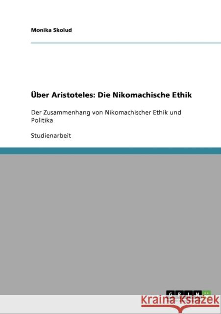 Der Zusammenhang von Nikomachischer Ethik und Politika von Aristoteles Monika Skolud 9783638751339 Grin Verlag