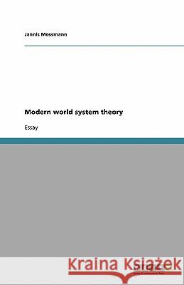 Modern world system theory Jannis Mossmann 9783638755160 Grin Verlag