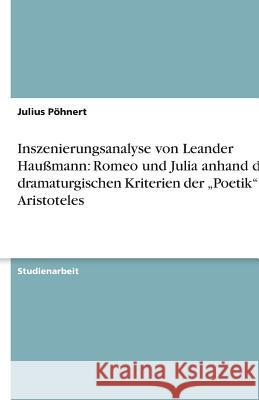 Inszenierungsanalyse von Leander Haußmann: Romeo und Julia anhand der dramaturgischen Kriterien der 