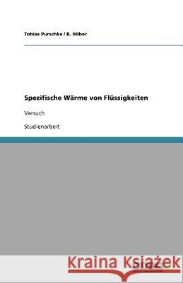 Spezifische Wärme von Flüssigkeiten : Versuch Tobias Purschke B. H 9783638758901 Grin Verlag