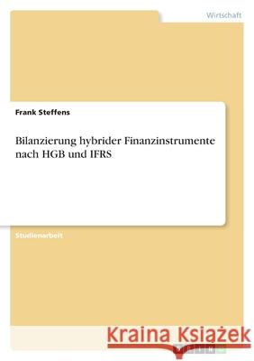 Bilanzierung hybrider Finanzinstrumente nach HGB und IFRS Frank Steffens 9783638759113 Grin Verlag