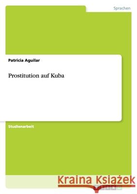 Prostitution auf Kuba Aguilar, Patricia   9783638759779