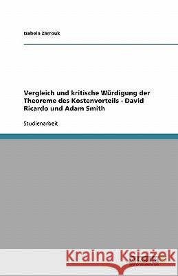 Vergleich und kritische Würdigung der Theoreme des Kostenvorteils - David Ricardo und Adam Smith Izabela Zarrouk 9783638761154 Grin Verlag