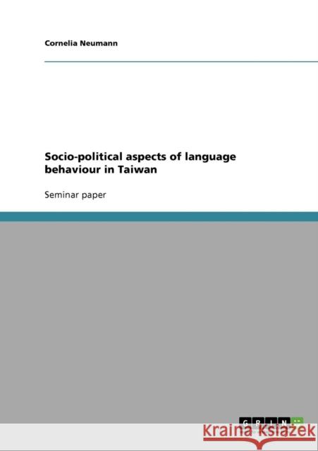 Socio-political aspects of language behaviour in Taiwan Cornelia Neumann   9783638761161 GRIN Verlag oHG