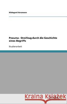 Pneuma - Streifzug durch die Geschichte eines Begriffs Hildegard Herzmann 9783638762816