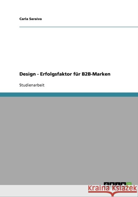 Design - Erfolgsfaktor für B2B-Marken Saraiva, Carla 9783638763837