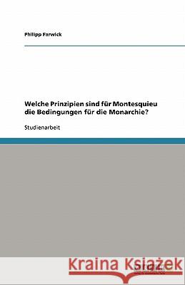 Welche Prinzipien sind für Montesquieu die Bedingungen für die Monarchie? Philipp Farwick 9783638764698 Grin Verlag