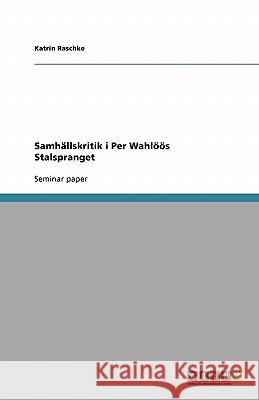 Samhällskritik i Per Wahlöös Stalspranget Katrin Raschke 9783638765473 Grin Verlag