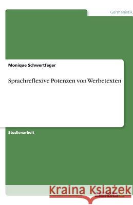 Sprachreflexive Potenzen von Werbetexten Monique Schwertfeger 9783638766319 Grin Verlag