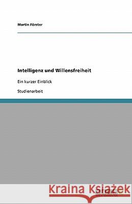 Intelligenz und Willensfreiheit : Ein kurzer Einblick Martin Forster 9783638766821 Grin Verlag