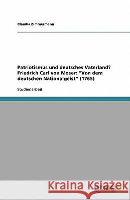 Patriotismus und deutsches Vaterland? Friedrich Carl von Moser: 