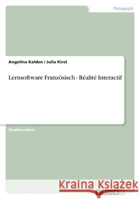 Lernsoftware Französisch - Réalité Interactif Angelina Kalden Julia Kirst 9783638768078
